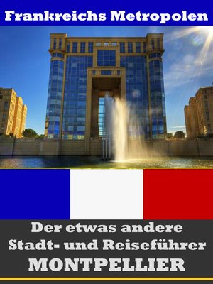 cover image of Montpellier--Der etwas andere Stadt- und Reiseführer--Mit Reise--Wörterbuch Deutsch-Französisch